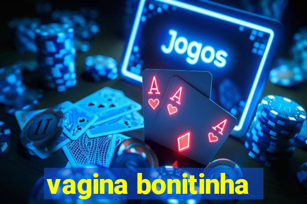 vagina bonitinha